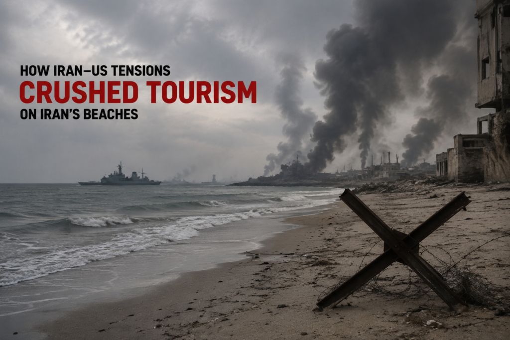 How Iran–US Tensions Crushed Tourism on Iran’s Beaches