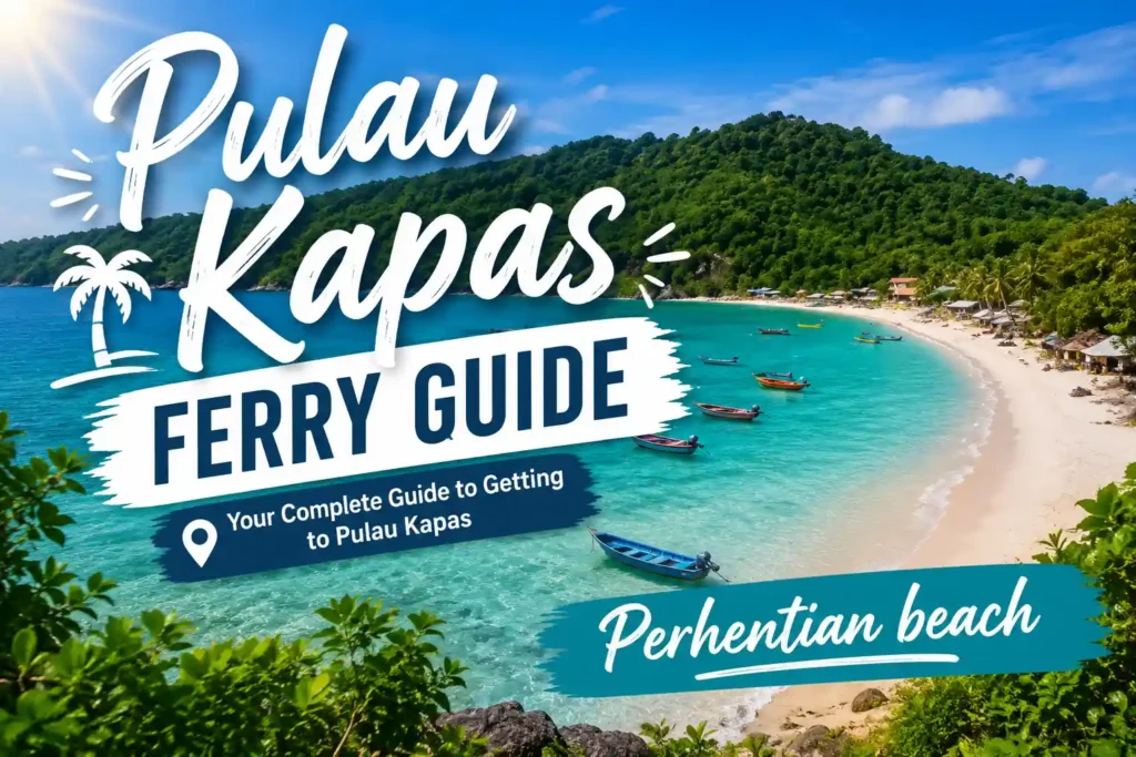 Ferry guide to Pulau Kapas from Marang Jetty in Terengganu