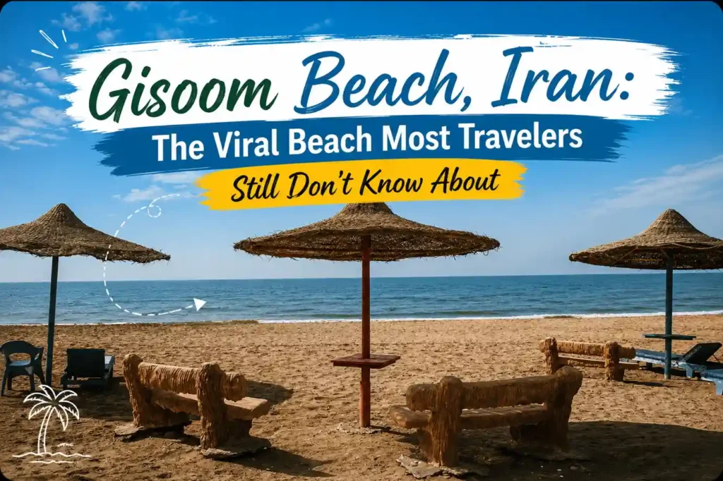 Gisoom Beach in Iran with sandy shoreline, wooden beach benches, straw umbrellas, and Caspian Sea view featured in a travel guide banner