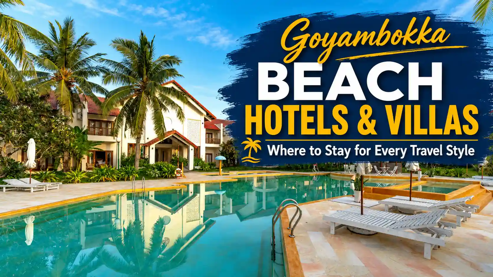 Goyambokka Beach Hotels and Villas travel graphic showing a tropical resort pool, palm trees, lounge chairs, and bold hotel stay title text